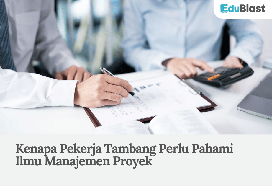 Kenapa Pekerja Tambang Perlu Pahami Ilmu Manajemen Proyek